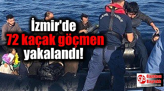 İzmir'de 72 kaçak göçmen yakalandı