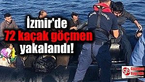 İzmir'de 72 kaçak göçmen yakalandı