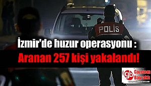 İzmir'de aranan 257 kişi yakalandı