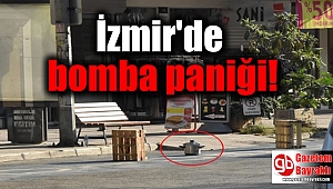  İzmir'de bomba paniği