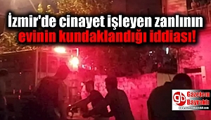 İzmir'de cinayet işleyen zanlının evinin kundaklandığı iddiası