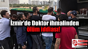 İzmir'de Doktor ihmalinden ölüm iddiası