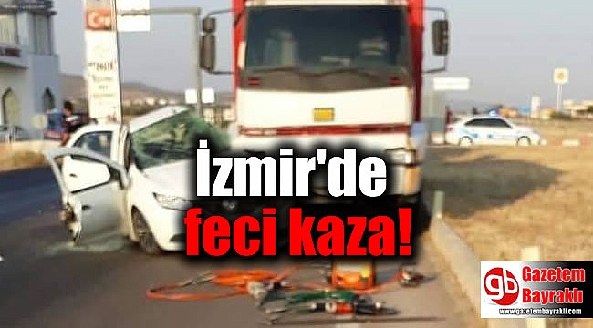 İzmir'de feci kaza