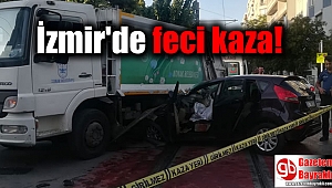 İzmir'de feci kaza