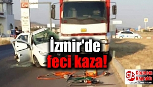  İzmir'de feci kaza