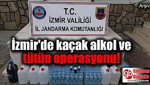 İzmir'de kaçak alkol ve tütün operasyonu
