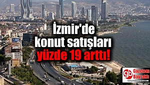 İzmir'de konut satışları yüzde 19 arttı
