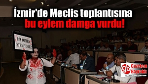 İzmir'de Meclis toplantısına bu eylem damga vurdu