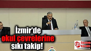 İzmir'de okul çevrelerine sıkı takip