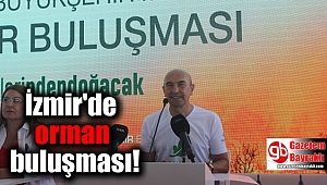 İzmir'de orman buluşması