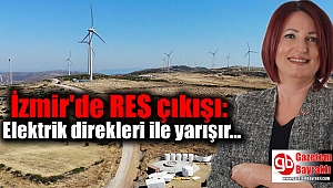 İzmir'de RES çıkışı: Elektrik direkleri ile yarışır