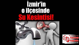 İzmir'de su kesintisi
