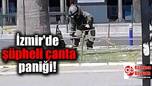 İzmir'de şüpheli çanta paniği