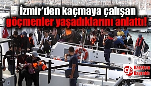 İzmir'den kaçmaya çalışan göçmenler yaşadıklarını anlattı