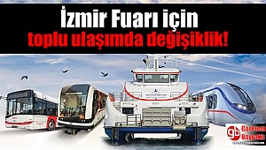 İzmir Fuarı için toplu ulaşımda değişiklik