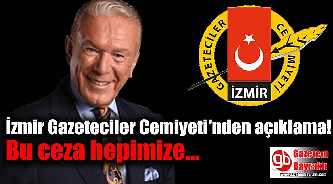 İzmir Gazeteciler Cemiyeti'nden açıklama: Bu ceza hepimize