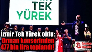 İzmir Tek Yürek oldu: Orman konserinden 477 bin lira toplandı