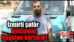 İzmirli şoför yolcusunun hayatını kurtardı