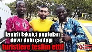 İzmirli taksici unutulan döviz dolu çantayı turistlere teslim etti