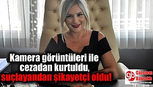 Kamera görüntüleri ile cezadan kurtuldu, suçlayandan şikayetçi oldu