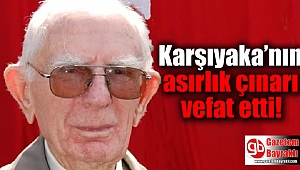 Karşıyaka’nın asırlık çınarı vefat etti
