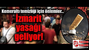 Kemeraltı temizliği için önlemler: İzmarit yasağı geliyor