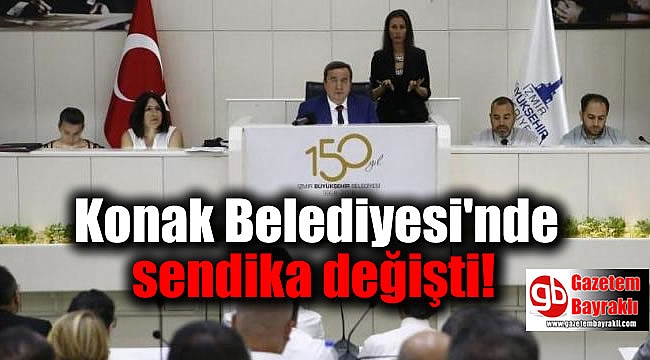 Konak Belediyesi'nde sendika değişti: Yeni sendeka SODEM-SEN