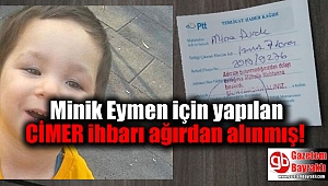 Minik Eymen için yapılan CİMER ihbarı ağırdan alınmış