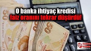 O banka ihtiyaç kredisi faiz oranını tekrar düşürdü