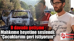 O davada gelişme : Mahkeme heyetine seslendi: 