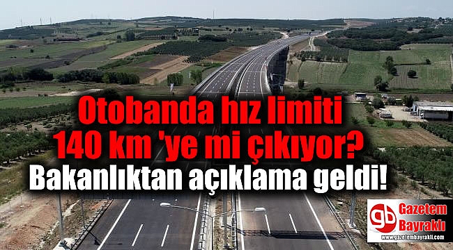 Otobanda hız limiti 140 km 'ye mi çıkıyor: Bakanlıktan açıklama geldi