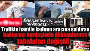 Trafikte hamile kadının aracına saldıran baklavacı kardeşlerin dükkanlarının tabelaları değişti