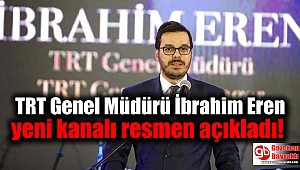 TRT Genel Müdürü İbrahim Eren yeni kanalı resmen açıkladı