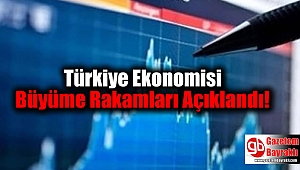 Türkiye Ekonomisi Büyüme Rakamları Açıklandı