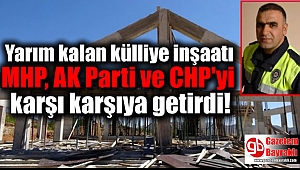 Yarım kalan külliye inşaatı MHP, AK Parti ve CHP'yi karşı karşıya getirdi