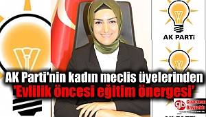 AK Parti'nin kadın meclis üyelerinden 'Evlilik öncesi eğitim önergesi'