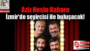 Aziz Nesin Kabare İzmir'de seyircisi ile buluşacak