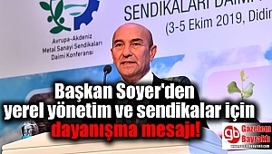 Başkan Soyer'den yerel yönetim ve sendikalar için dayanışma mesajı
