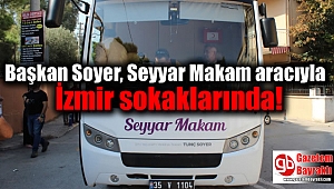 Başkan Soyer'den Seyyar Makam aracı