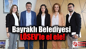 Bayraklı Belediyesi LÖSEV’le el ele