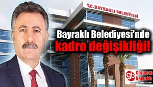 Bayraklı Belediyesi'nde kadro değişikliği