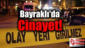 Bayraklı'da Cinayet