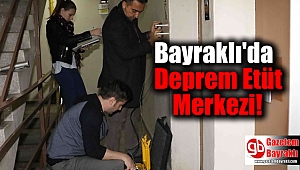 Bayraklı'da Deprem Etüt Merkezi