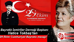Bayraklı İzmirliler Derneği Başkanı Hatice Tokbaş'tan 29 Ekim Cumhuriyet Bayramı mesajı