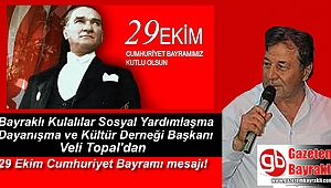 Bayraklı Kulalılar Sosyal Yardımlaşma Dayanışma ve Kültür Derneği Başkanı Veli Topal'dan 29 Ekim Cumhuriyet Bayramı mesajı