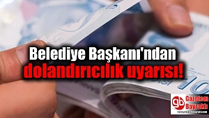 Belediye Başkanı'ndan dolandırıcılık uyarısı