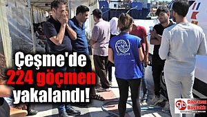 Çeşme'de 224 göçmen yakalandı