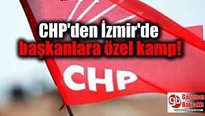 CHP'den İzmir'de başkanlara özel kamp