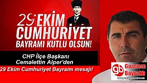 CHP İlçe Başkanı Cemalettin Alper'den 29 Ekim Cumhuriyet Bayramı mesajı