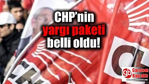 CHP’nin yargı paketi belli oldu